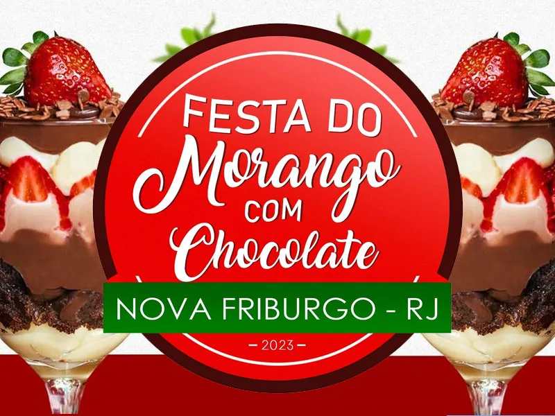 NOVA FRIBURGO: Festa da Flor e Festa do Morango com Chocolate agitam a cidade.